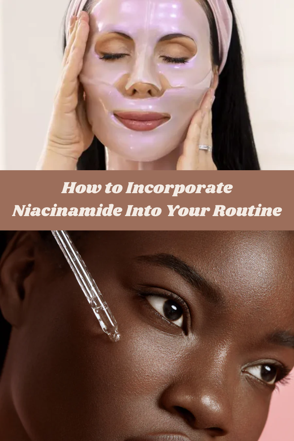 How to Incorporate Niacinamide Into Your Routine